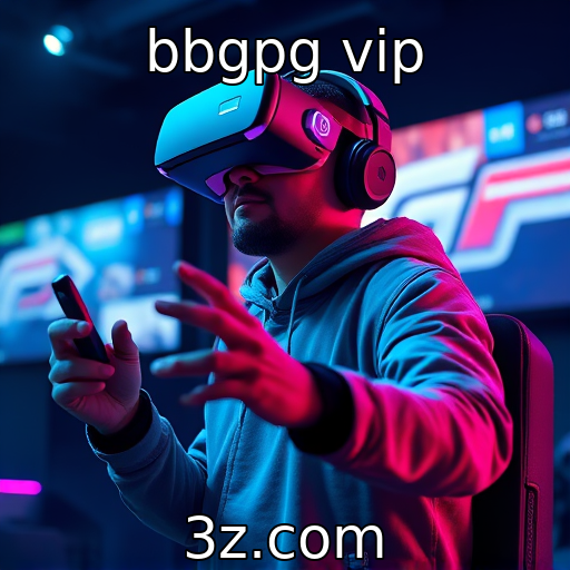 bbgpg vip : Avanços em tecnologia de realidade virtual no setor